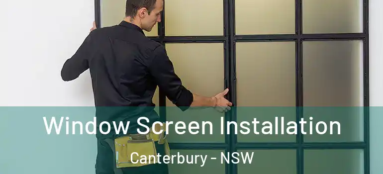 Window Screen Installation Canterbury - NSW