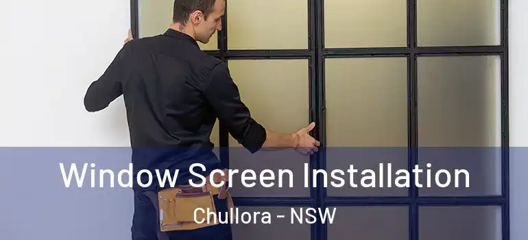  Window Screen Installation Chullora - NSW