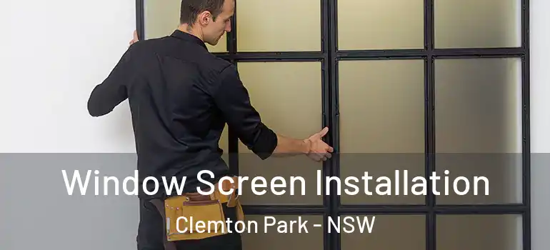 Window Screen Installation Clemton Park - NSW