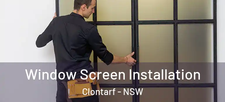 Window Screen Installation Clontarf - NSW