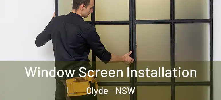 Window Screen Installation Clyde - NSW