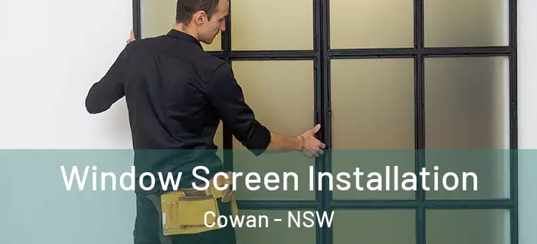 Window Screen Installation Cowan - NSW
