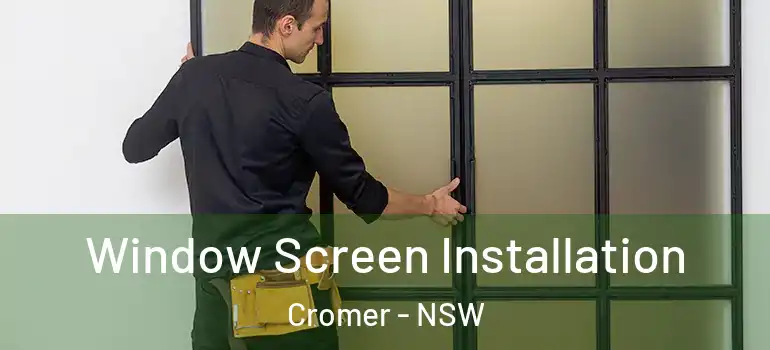 Window Screen Installation Cromer - NSW