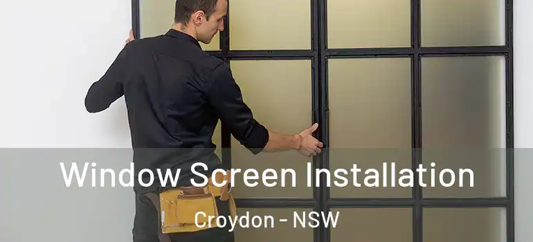 Window Screen Installation Croydon - NSW