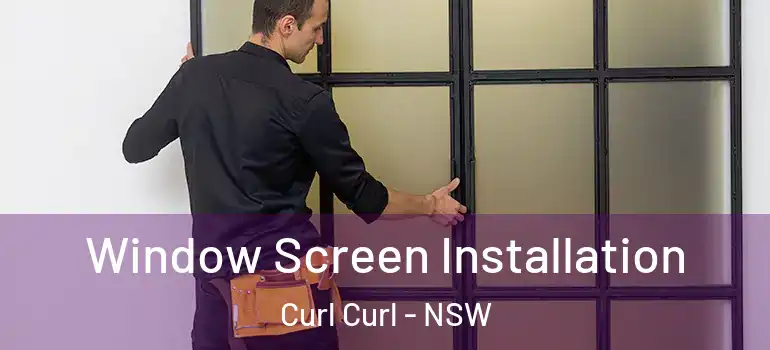 Window Screen Installation Curl Curl - NSW
