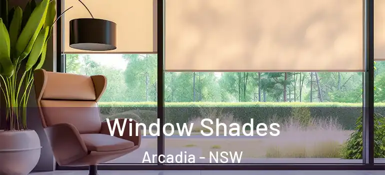 Window Shades Arcadia - NSW