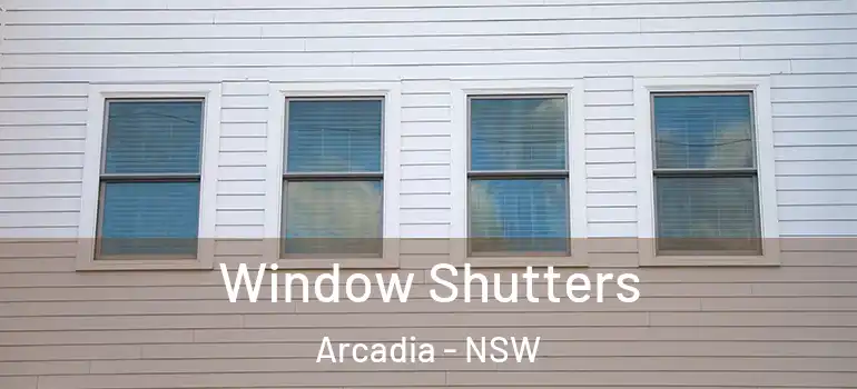 Window Shutters Arcadia - NSW