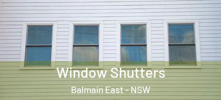 Window Shutters Balmain East - NSW