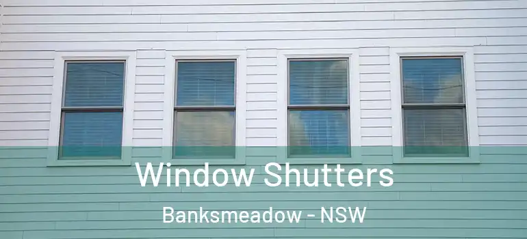 Window Shutters Banksmeadow - NSW