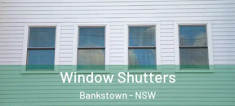  Window Shutters Bankstown - NSW