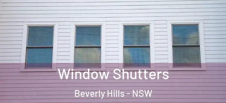 Window Shutters Beverly Hills - NSW