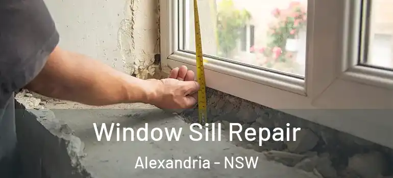 Window Sill Repair Alexandria - NSW