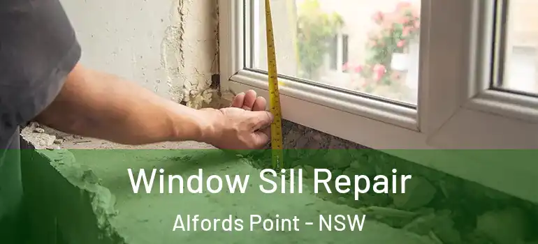 Window Sill Repair Alfords Point - NSW