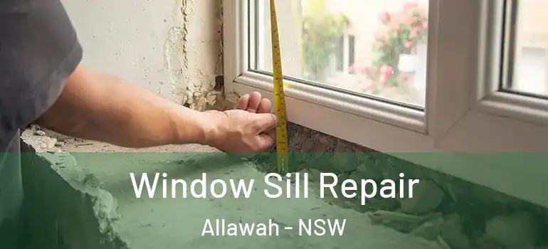  Window Sill Repair Allawah - NSW