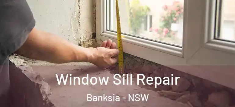  Window Sill Repair Banksia - NSW