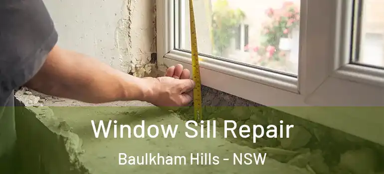 Window Sill Repair Baulkham Hills - NSW