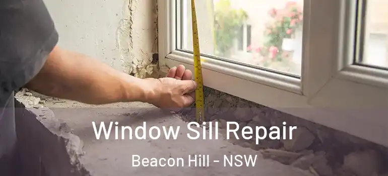 Window Sill Repair Beacon Hill - NSW