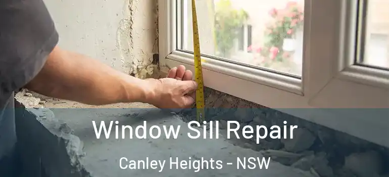 Window Sill Repair Canley Heights - NSW