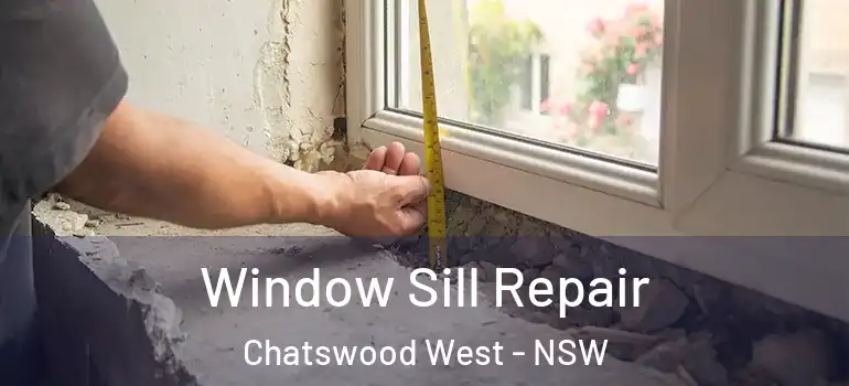 Window Sill Repair Chatswood West - NSW