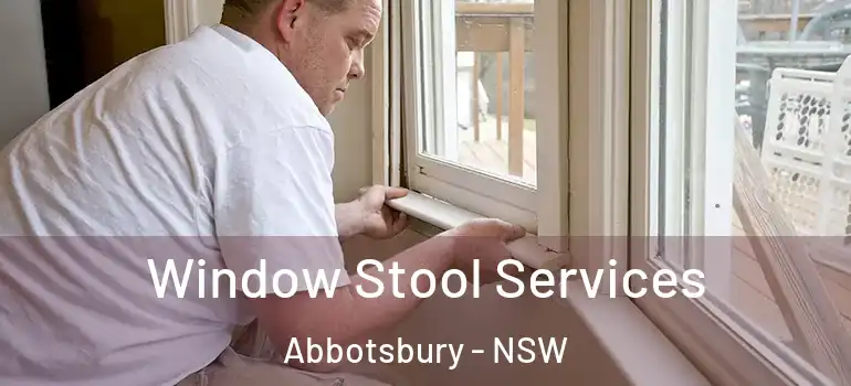  Window Stool Services Abbotsbury - NSW