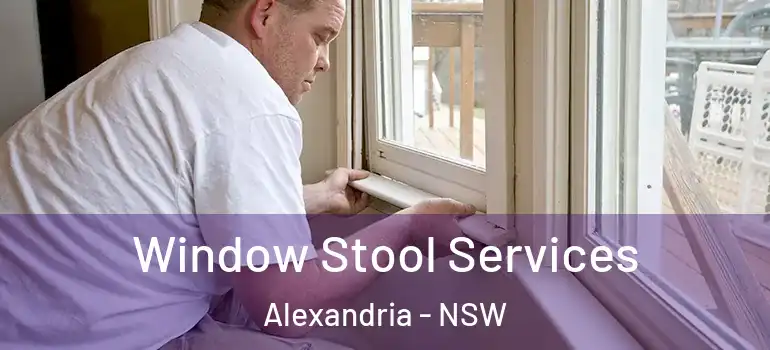 Window Stool Services Alexandria - NSW