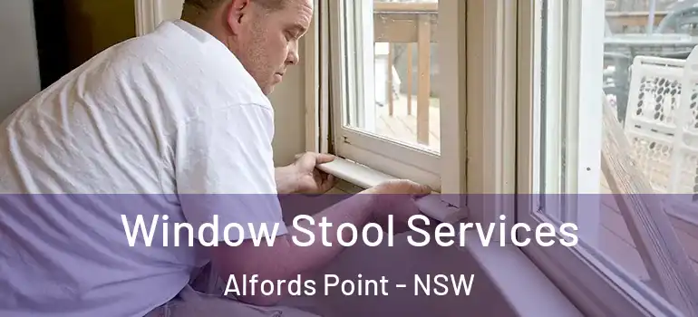  Window Stool Services Alfords Point - NSW