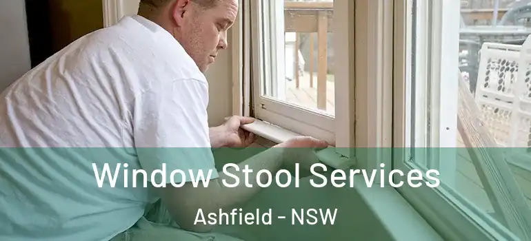 Window Stool Services Ashfield - NSW