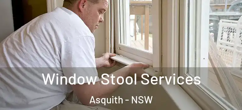 Window Stool Services Asquith - NSW