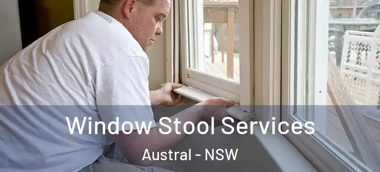 Window Stool Services Austral - NSW