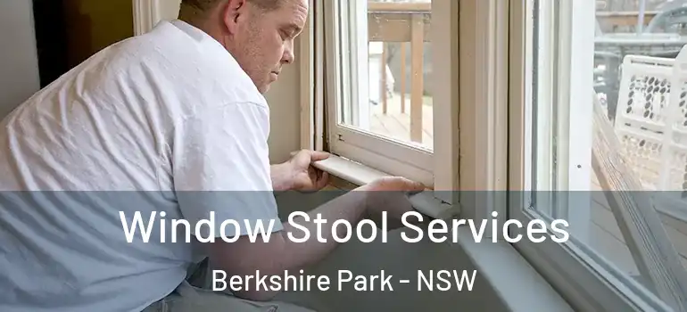 Window Stool Services Berkshire Park - NSW