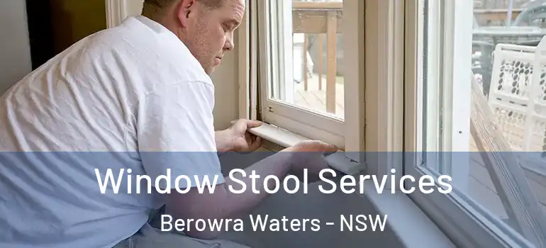 Window Stool Services Berowra Waters - NSW