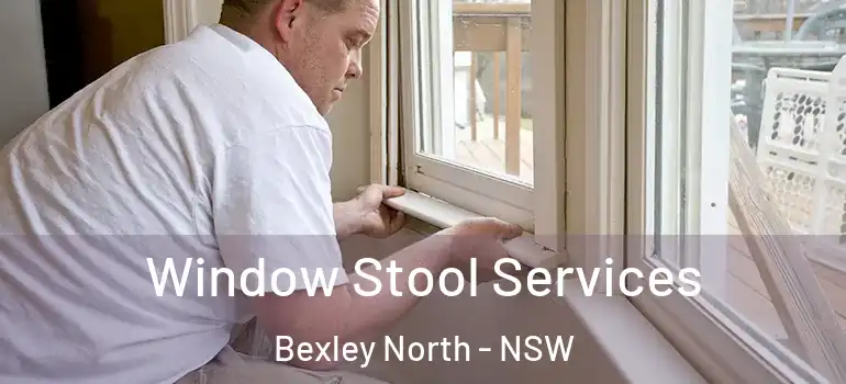 Window Stool Services Bexley North - NSW