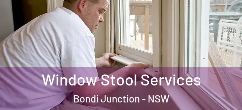 Window Stool Services Bondi Junction - NSW