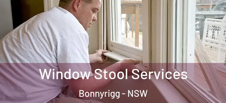 Window Stool Services Bonnyrigg - NSW