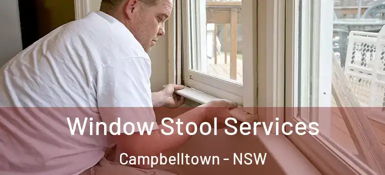 Window Stool Services Campbelltown - NSW