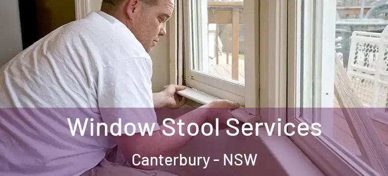 Window Stool Services Canterbury - NSW