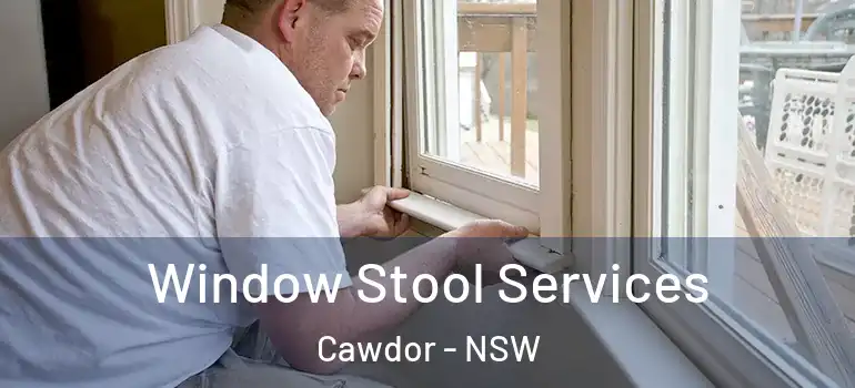 Window Stool Services Cawdor - NSW