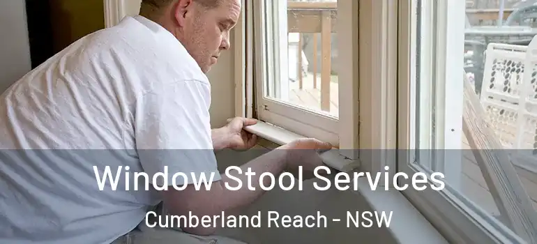 Window Stool Services Cumberland Reach - NSW