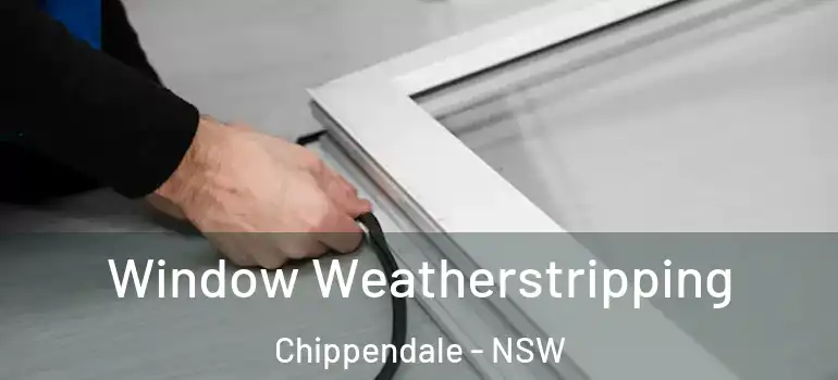 Window Weatherstripping Chippendale - NSW