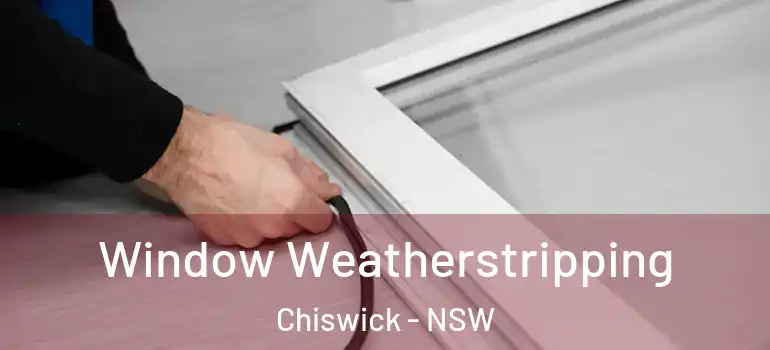 Window Weatherstripping Chiswick - NSW