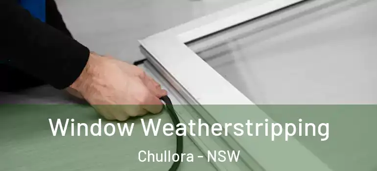 Window Weatherstripping Chullora - NSW