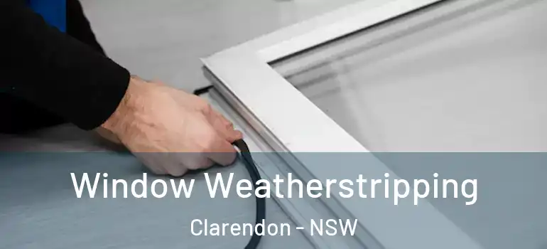 Window Weatherstripping Clarendon - NSW
