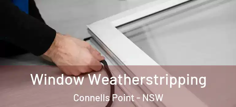 Window Weatherstripping Connells Point - NSW