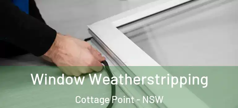 Window Weatherstripping Cottage Point - NSW