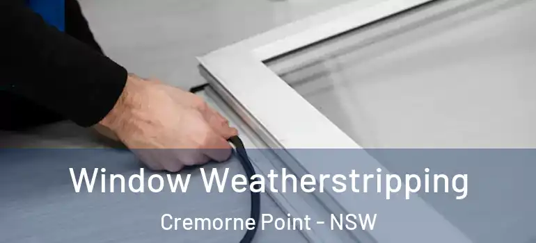  Window Weatherstripping Cremorne Point - NSW