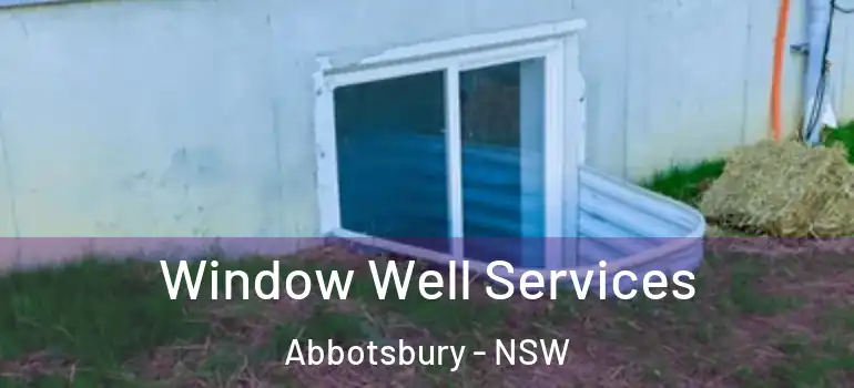 Window Well Services Abbotsbury - NSW