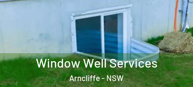 Window Well Services Arncliffe - NSW