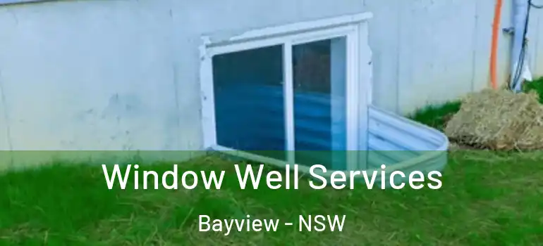 Window Well Services Bayview - NSW