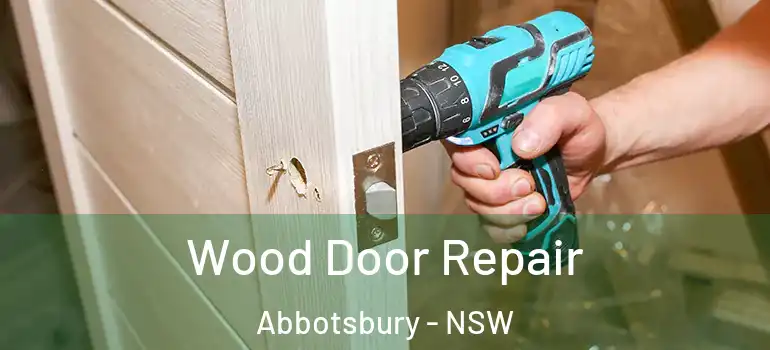 Wood Door Repair Abbotsbury - NSW