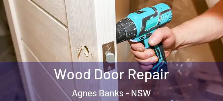 Wood Door Repair Agnes Banks - NSW